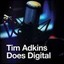Tim Adkins Does Digital