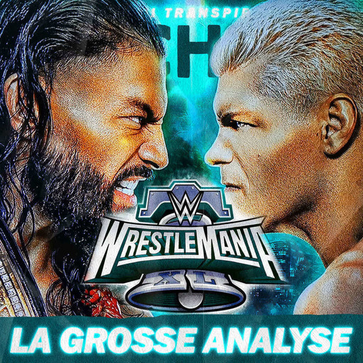 Catch'up! WWE WrestleMania XL Nuit 2 — La Grosse Analyse + Résultats Pronos