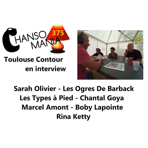 Chansomania 375 - Toulouse Contour en interview, et plein de zics