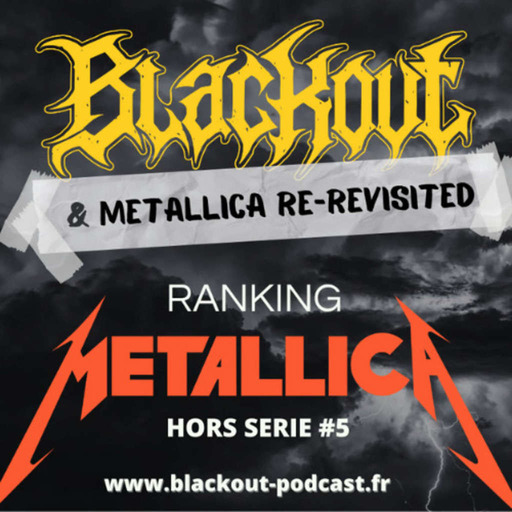 [BLACKOUT HS#5] Podcast metal ⚡ Ranking Metallica avec les potes du podcast Metallica Re-Revisited