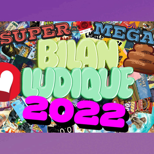 Super Mega Bilan Ludique 2022