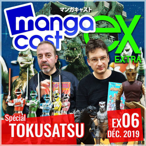 Mangacast Extra 06 – Spécial Tokusatsu