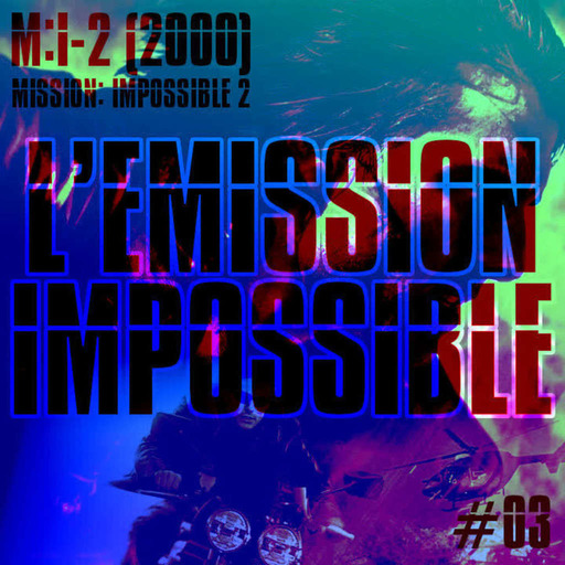 L'Emission Impossible #03 : M:I:2