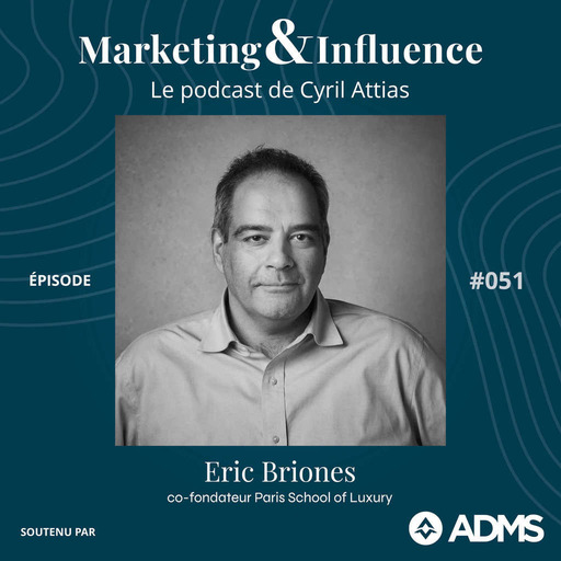 #51 - Eric Briones - Paris School of Luxury