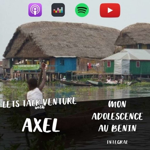 AXEL - Mon adolescence au BENIN (FR) LETS TALK VENTURE
