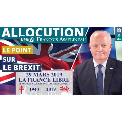 UPR TV - Point sur le Brexit et lévènement UPR à Londres - Allocution de François Asselineau - 2019-03-24