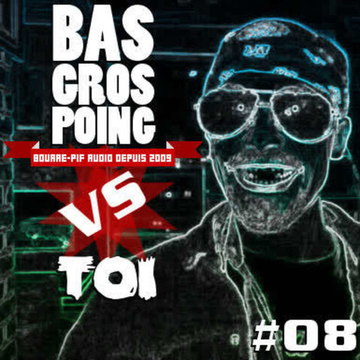 Bas Gros Poing Versus Toi #08