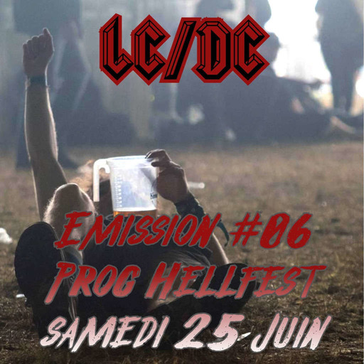 LC/DC #06 - Hellfest - Samedi 25 juin 2022 