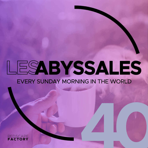 Les Abyssales EP40 - Every Sunday Morning In The World