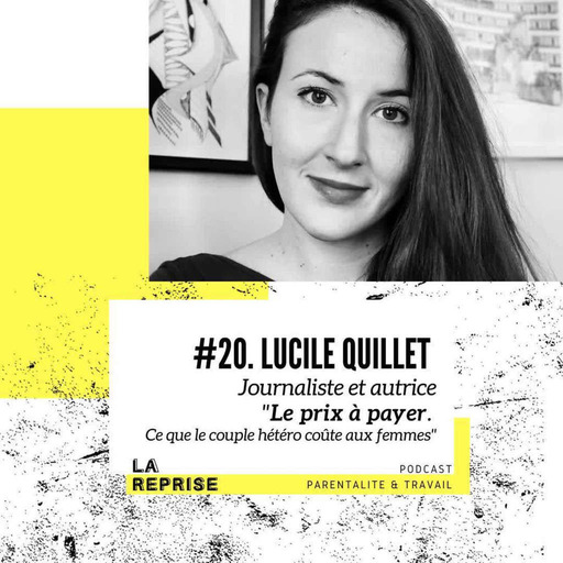 REDIFF - Ep 20 - Lucile Quillet, journaliste et autrice "Le prix à payer, ce que le couple hétéro coûte aux femmes"