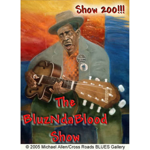 The BluzNdaBlood Show #200, Birthday Blues!
