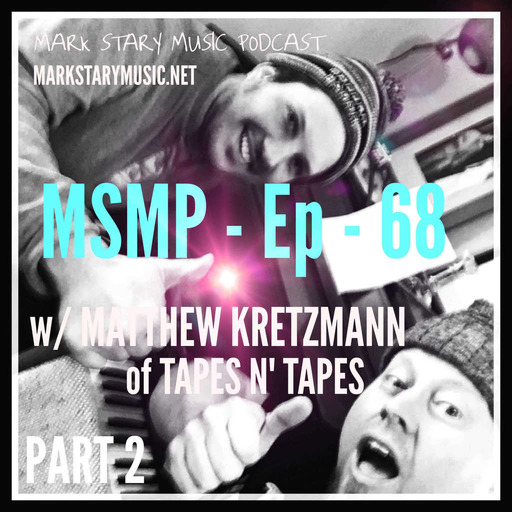MSMP 68: Matthew Kretzmann of Tapes 'n Tapes (Part 2)