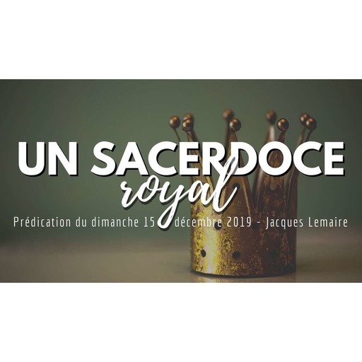 Un sacerdoce royal - Jacques Lemaire - 15/12/2019