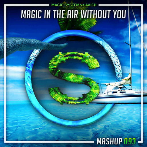 Magic System vs Avicii - Magic In The Air Without You (Da Sylva mashup)