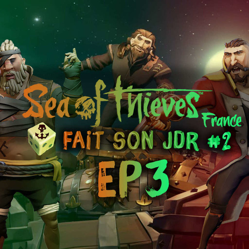 Sea of Thieves France fait son JDR #2 EP3 - Attaquer l'Empereur