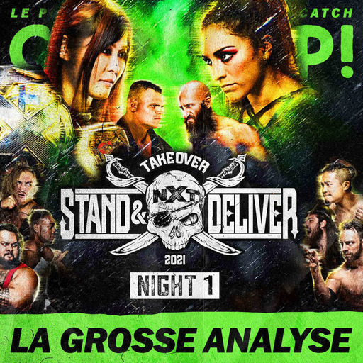 Catch'up! NXT TakeOver Stand & Deliver  — Night 1 — La Grosse Analyse