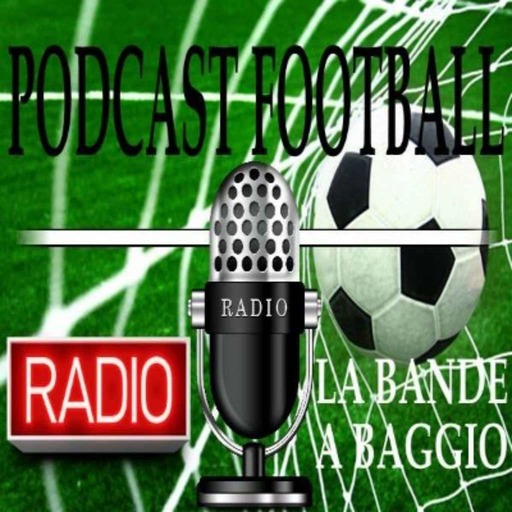 RFS : La bande à Baggio - Spécial Ligue 1 et Ligue des Champions