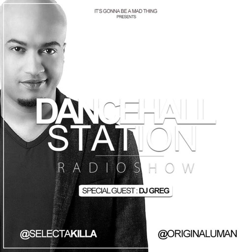SELECTA KILLA & UMAN - DANCEHALL STATION SHOW #202 - SPECIAL GUEST DJ GREG