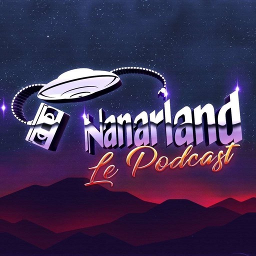 Nanarland, le podcast