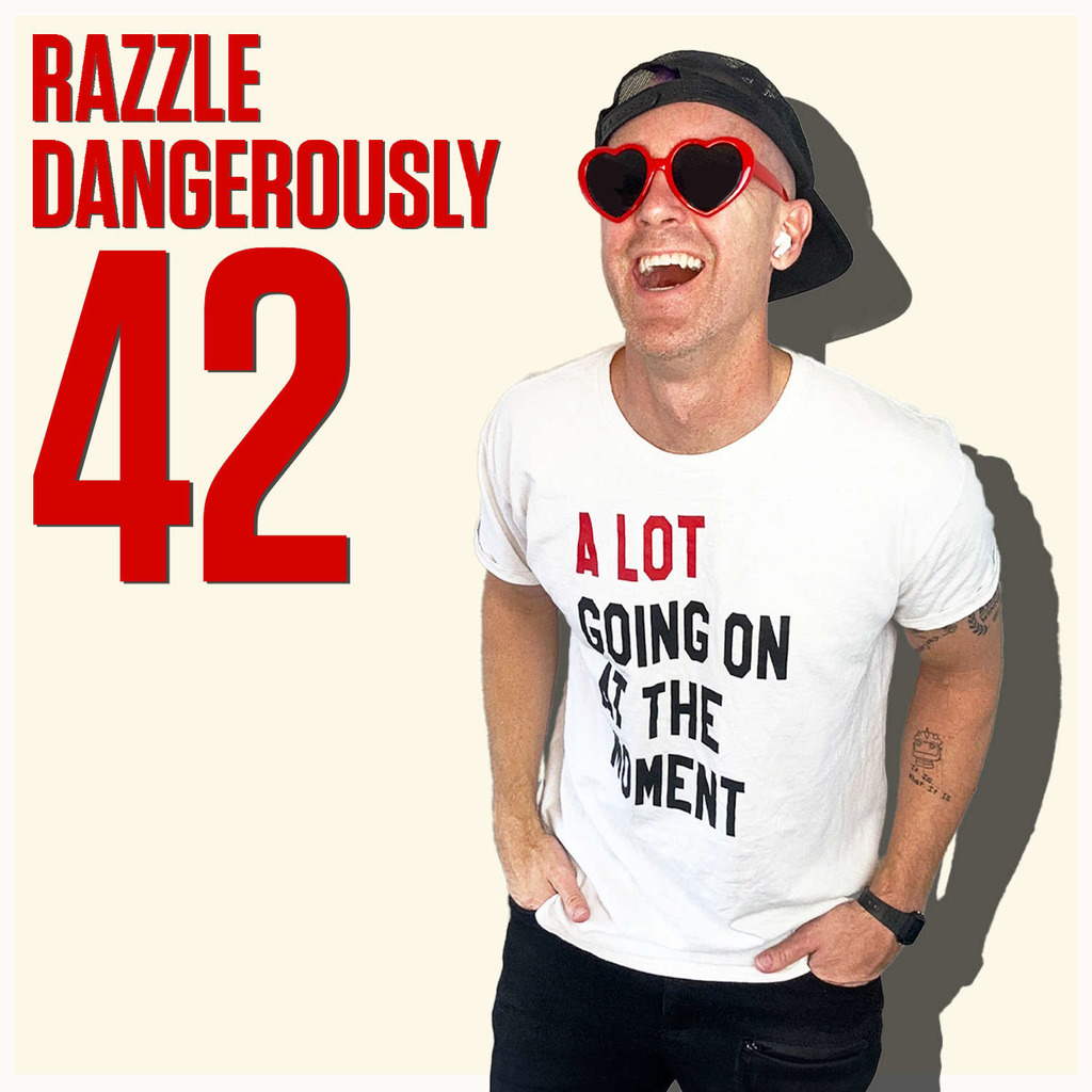 42 with Razzle Dangerously