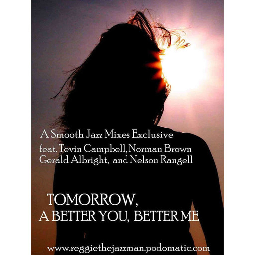 Tomorrow (A Better You, Better Me)....A Smooth Jazz Mixes Exclusive