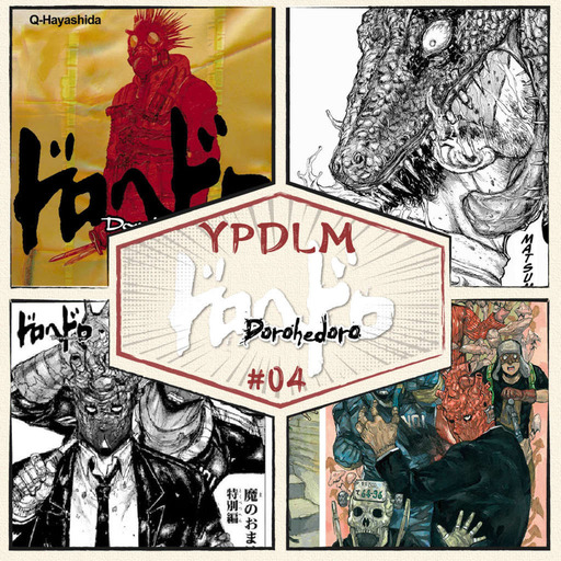 YPDLM #4 - Dorohedoro (feat. Martin Gamera) - Podcast Manga