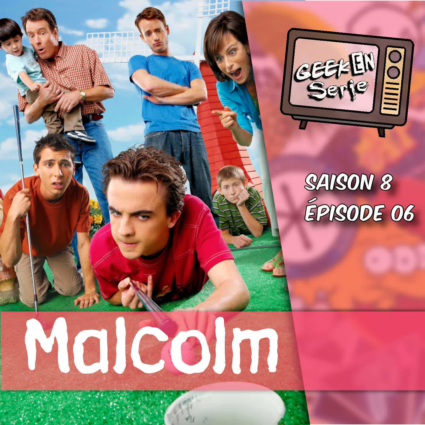 Geek en série 8×06 : Malcolm