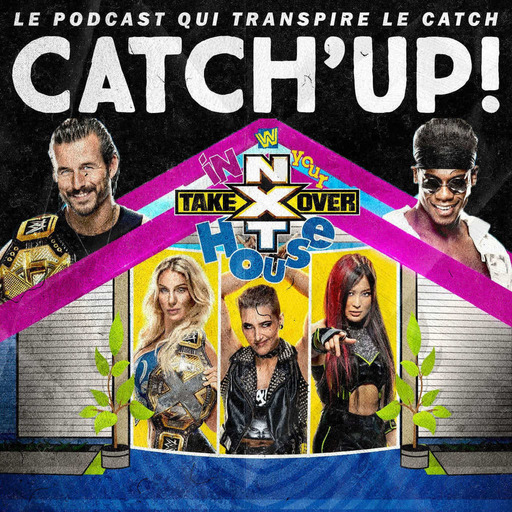 Catch'up! NXT Takeover In Your House 2020