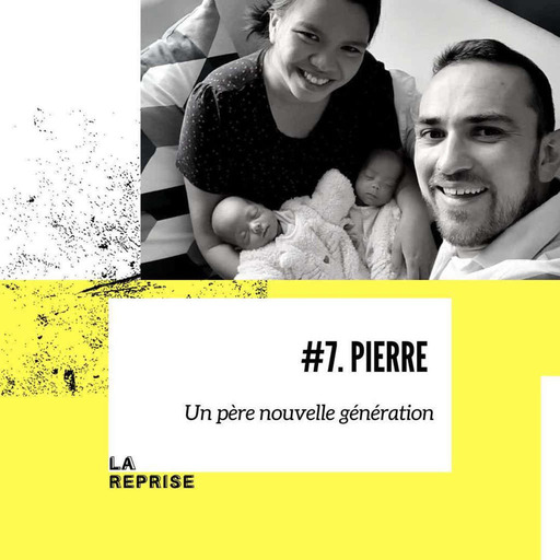 REDIFF - Ep 7 - Pierre, un père nouvelle génération