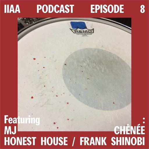 Episode 8 - MJ Chênée + Honest House / Frank Shinobi