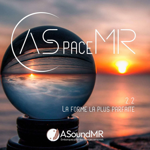 ASpaceMR - La forme la plus parfaite