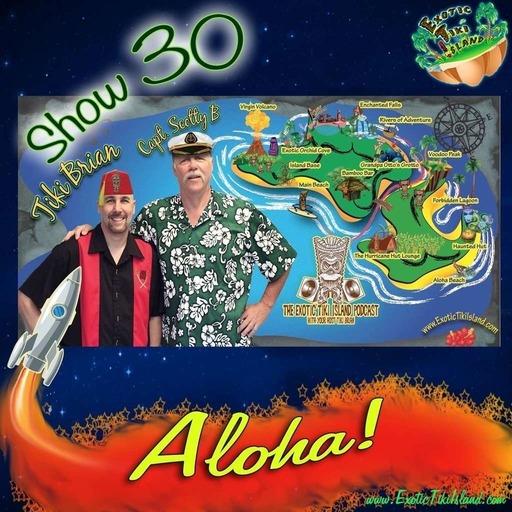 Exotic Tiki Island Podcast Show 30 - (3.. 2.. 1.. Blast Off!)