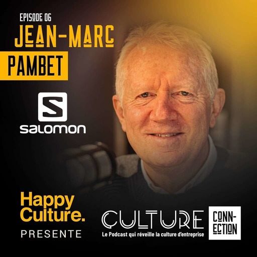#6 - Jean-Marc PAMBET - SALOMON "C’est quoi les mots-clefs de l’entreprise ? La raison d’être ? Tout ça, il faut l’avoir bien écrit pour que ce soit compris et vécu, parce qu’à la fin, on veut attirer des gens…#cultureconnection"