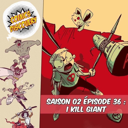ComicsDiscovery S02E36 : I kill giant