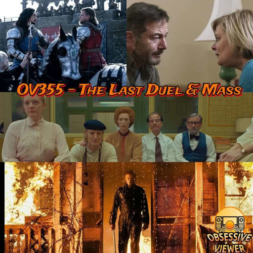 OV355 - The Last Duel (2021) & Mass (2021) - Halloween Kills, HIFF2021 Wrap Up: The French Dispatch, King Richard, The Power of the Dog, and Petite Maman