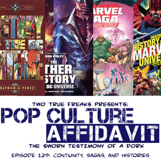 Pop Culture Affidavit Episode 129: Continuity, Sagas, and Histories