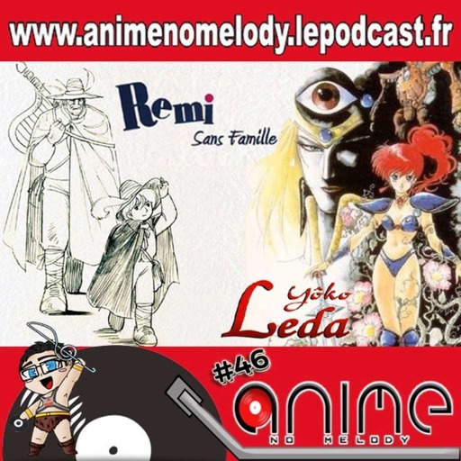 Anime No Melody  #46 - Remi Sans Famille - Genmu Senki Leda -