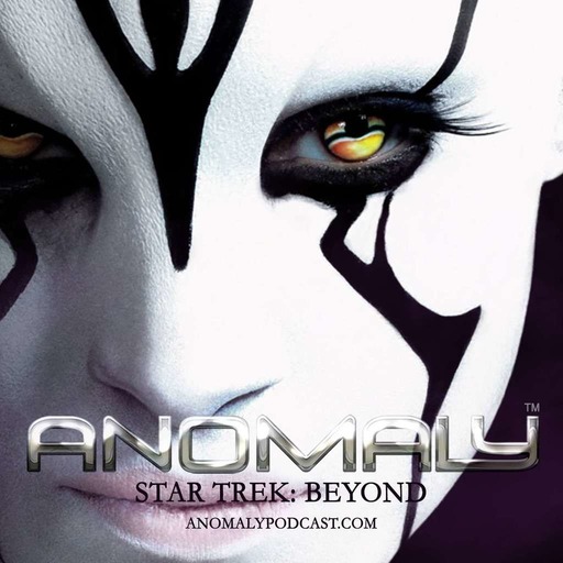 Anomaly | What Everybody Ought to Know About Star Trek: Beyond