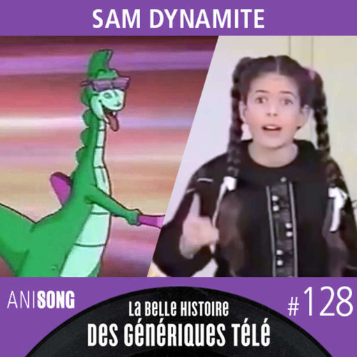 La Belle Histoire des Génériques Télé #128 | Sam Dynamite