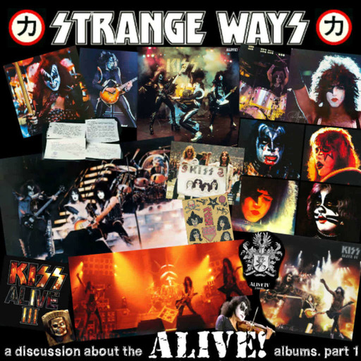 STRANGE WAYS Podcast -25- A discussion about the ALIVE albums. Part 1