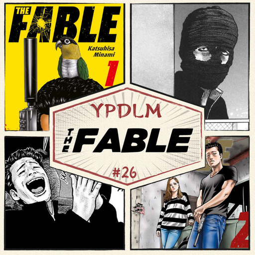 YPDLM #26 - THE FABLE (feat Chris et Musashi) - Podcast Manga