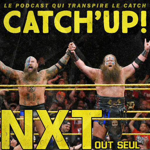 Catch'up! WWE NXT du 9 mai 2018