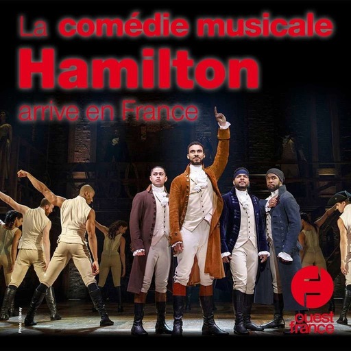 8 juillet 2020 - La comédie musicale Hamilton arrive en France - Sur le pouce
