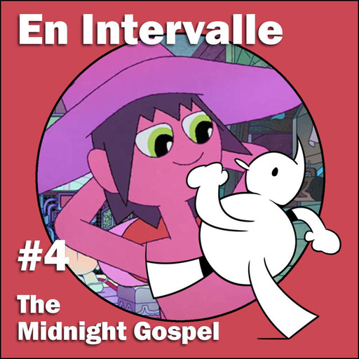 The Midnight Gospel (En Intervalle #4)