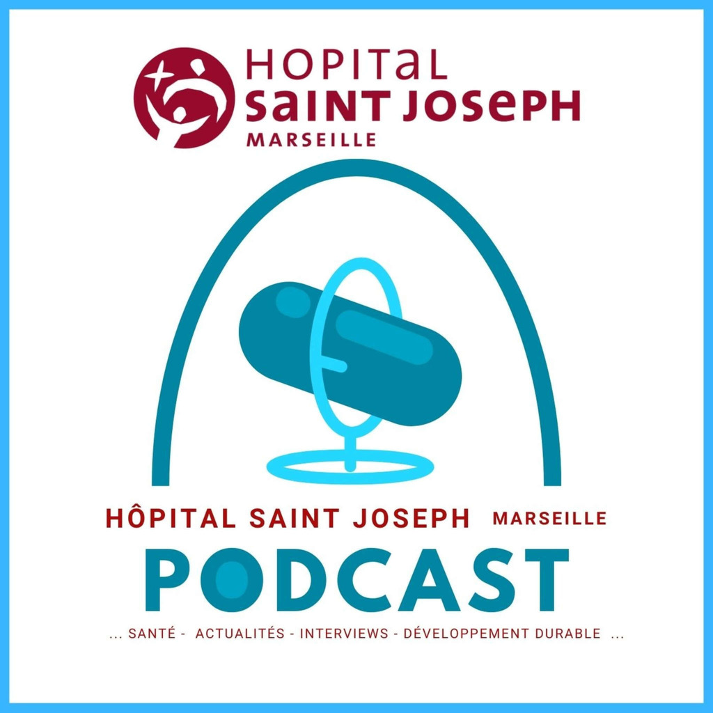 Hôpital Saint Joseph Marseille Podcast