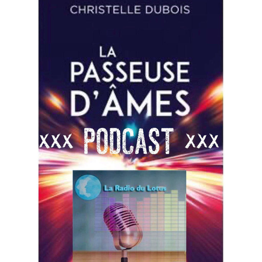 La Radio Du Lotus 655 La Passeuse D' Âmes Christelle Dubois (avec Mickaël/ Caroline / Opakiona )
