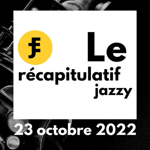 Récapitulatif Jazzy du 23 octobre 2022