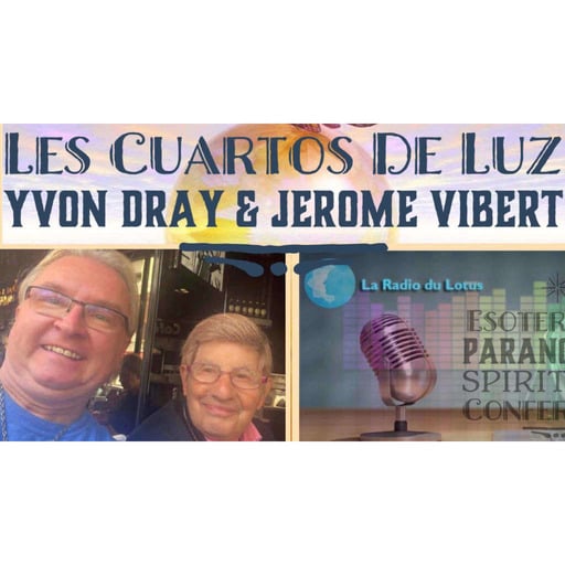 La Radio Du Lotus 768  Discussion Médiumnité Jérôme vibert  &  Caroline + Cuartos De Luz Yvon Dray