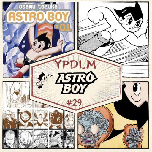  YPDLM #29 - Astro Boy (feat. Martin Gamera) - Podcast Manga 