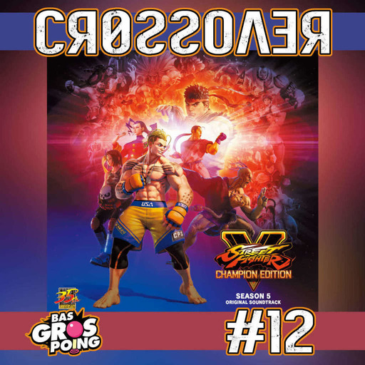 CrossOver #12 : Street Fighter V Champion Edition season 5 Original Soundtrack